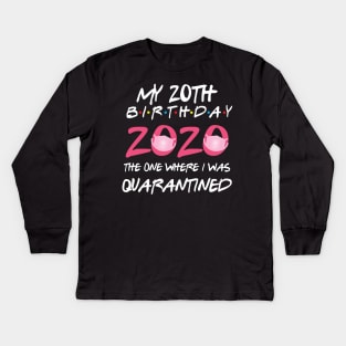 20th birthday 2020 the one where i was quarantined  funny bday gift Kids Long Sleeve T-Shirt